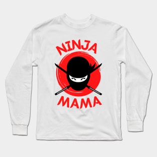 Funny Ninja Mama Multitasking WAHM Baby Birthday New Mom Long Sleeve T-Shirt